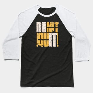 DON'T QUIT DO IT Baseball T-Shirt